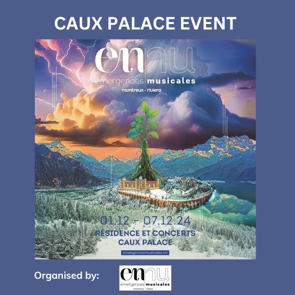 1 - 7 décembre 2024: Émergences musicales 2024 - Artist residencies & concerts at the Caux Palace